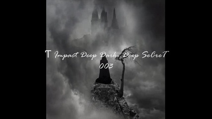 T Impact Deep Dark- Deep Secret 003
