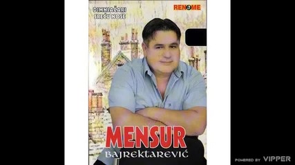 Mensur Bajrektarevic - Takva zena meni treba - (audio 2006)