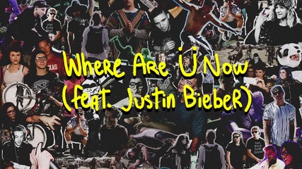 11. Skrillex And Diplo - Where Are Ü Now (feat. Justin Bieber) + Текст и Превод!