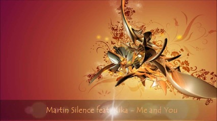 Martin Silence feat. Kika - Me and You