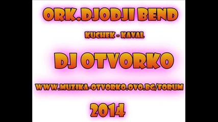 Ork.djodji Bend - Kuchek Kaval 2014 Hit ( Dj Otvorko )
