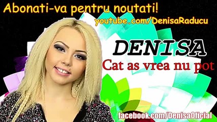 Denisa - Cat as vrea nu pot