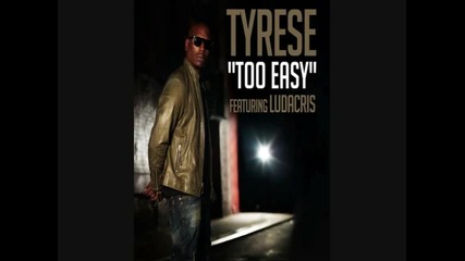 Tyrese Ft. Ludacris - Too Easy