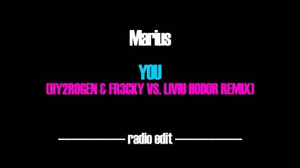 Marius - You Hy2rogen Fr3cky vs Liviu Hodor Remix Radio Edit 