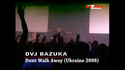 Dvj Bazuka - Dont Walk Away (live @ Ukraine 2008) 