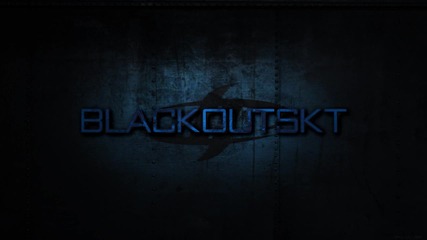 Blackout S K T New Intro :]