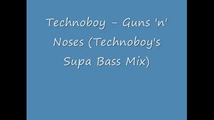 Technoboy - Guns nnoses (technoboys Supa Bass Mix)