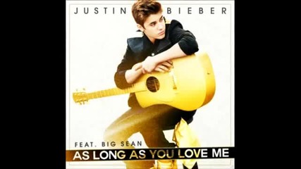 Поредното Разтърсващо Парче - Justin Bieber ft. Big Sean - As long as you love me