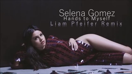 Selena Gomez - Hands To Myself (remix)