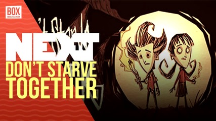 NEXTTV 023: Ревю: Don't Starve и Don't Starve Together