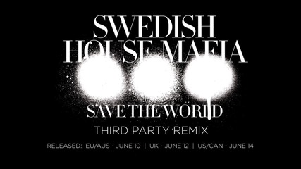 Swedish House Mafia - Save The World (third Party Remix)