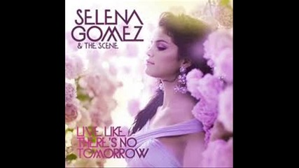 Selena Gomez & The Scene - Live like there is no tomorrow