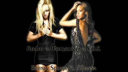 Britney Vs.rihanna - Womanizer Vs.Radar Vs. S.O.S.
