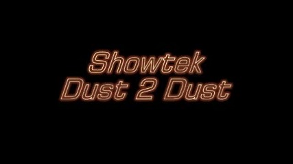 Showtek - Dust 2 Dust 