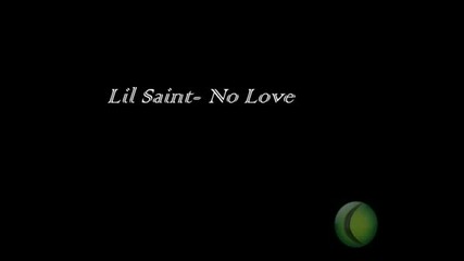 Lil Saint - No Love
