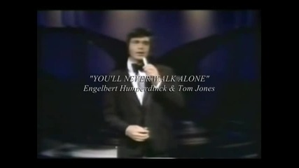 E. Humperdinck & Tom Jones - You'll Never Walk Alone