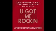 Christian Marchi , Syke'n'sugarstarr ft. Lisa Millett - U Got Me Rockin ( Bouncy Mix ) Full Song