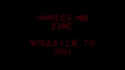 Charles and Eddie - Would I Lie To You (hq Audio)