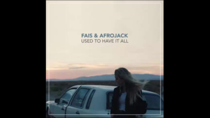 *2016* Fais & Afrojack - Used To Have It All