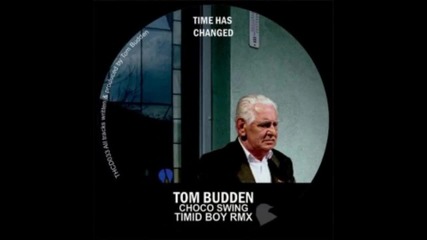 Tom Budden - Choco Swing (timid Boy's Remix)