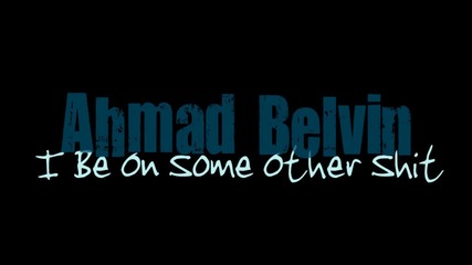 Ahmad Belvin - I Be On Some Other (prod. By T - Pain) 