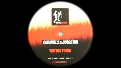 Channel 2 & Goldstar - Youths Today