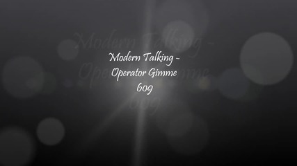 Modern Talking - Operator Gimme 609