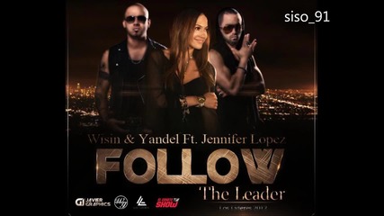 • 2012 • Jennifer Lopez Ft. Wisin & Yandel - Follow The Leader