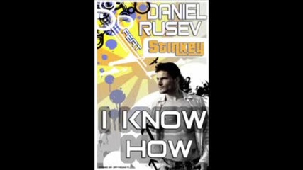 Daniel Rusev feat. Stinkey - I know how