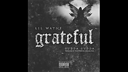 *2016* Lil Wayne ft. Gudda Gudda - Grateful