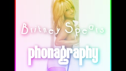 Britney Spears - Phonagraphy [bonus track] *hq*
