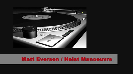 Matt Everson ( Heist Manoeuvre ) - Nick Sentience Remix - 