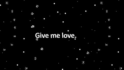 Give me love. 2