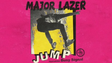Major Lazer - Jump ft. Busy Signal ( A U D I O )