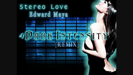 Stereo Love Edward Maya Vika Jigulina [dj Dark Intensity Remix]