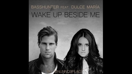 Basshunter Feat Dulce Maria - Wake Up Beside Me