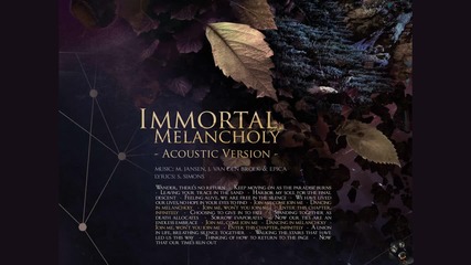 (2016) Epica - 15. Immortal Melancholy - Acoustic Version # album The Principlе / Holographic Lyrics