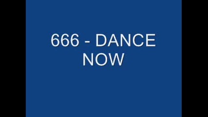 666 - Dance Now
