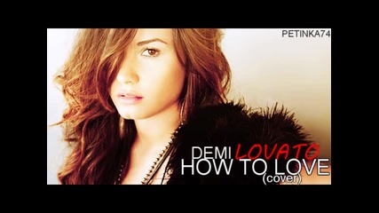 Demi Lovato - How To Love (cover)