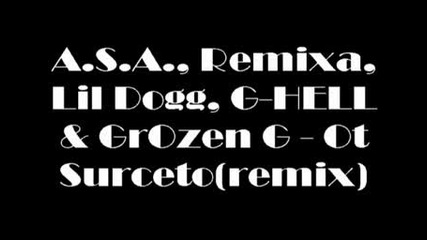 A.s.a., Remixa, Lil Dogg, G - Hell & Grozen 