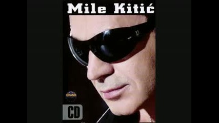 Mile Kitic - zapalicu sve 