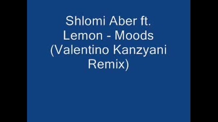 Shlomi Aber - Moods (valentino Kanzyani)