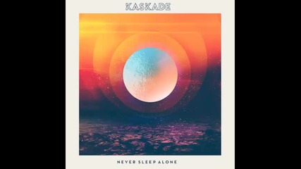 *2015* Kaskade - Never Sleep Alone