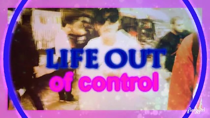 • life out of control •