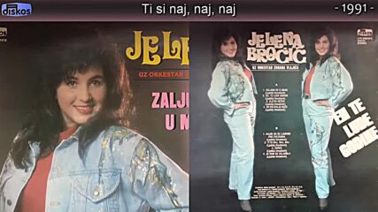 Jelena Brocic - Ti si naj, naj, naj - (audio 1991).mp4