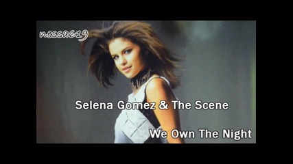 Н о В О! .. Цялата песен !! Selena Gomez & The Scene - We Own The Night