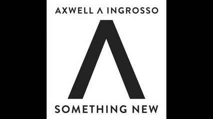 *2015* Axwell ^ Ingrosso - Something new ( Robin Schulz radio edit )