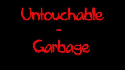 Garbage - Untouchable