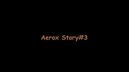 aerox story #3