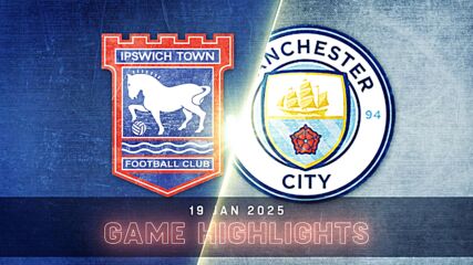 Ipswich Town FC vs. Manchester City - Condensed Game